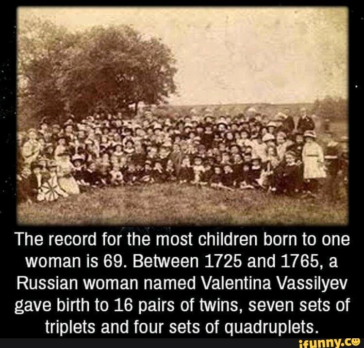 the-record-for-the-most-children-born-to-one-woman-is-69-between-1725