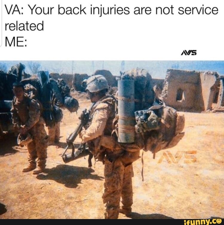 VA: Your back injuries are not service related ME: - iFunny