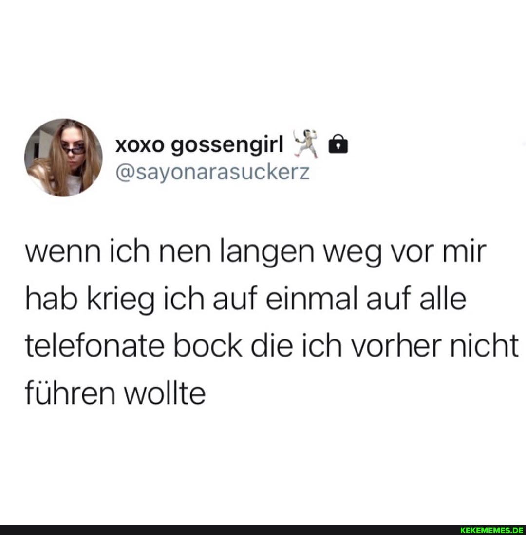 wenn ich nen langen weg vor mir hab krieg ich auf einmal auf alle telefonate bock die ich vorher nicht führen wollte