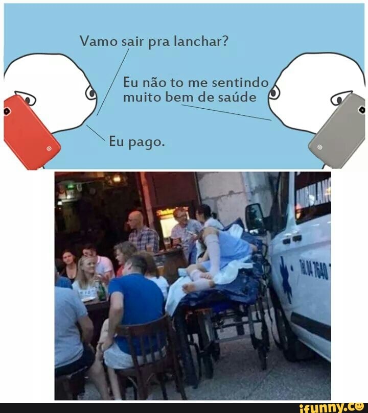 o
Eu não to me
sentindo
muito bem de saúde