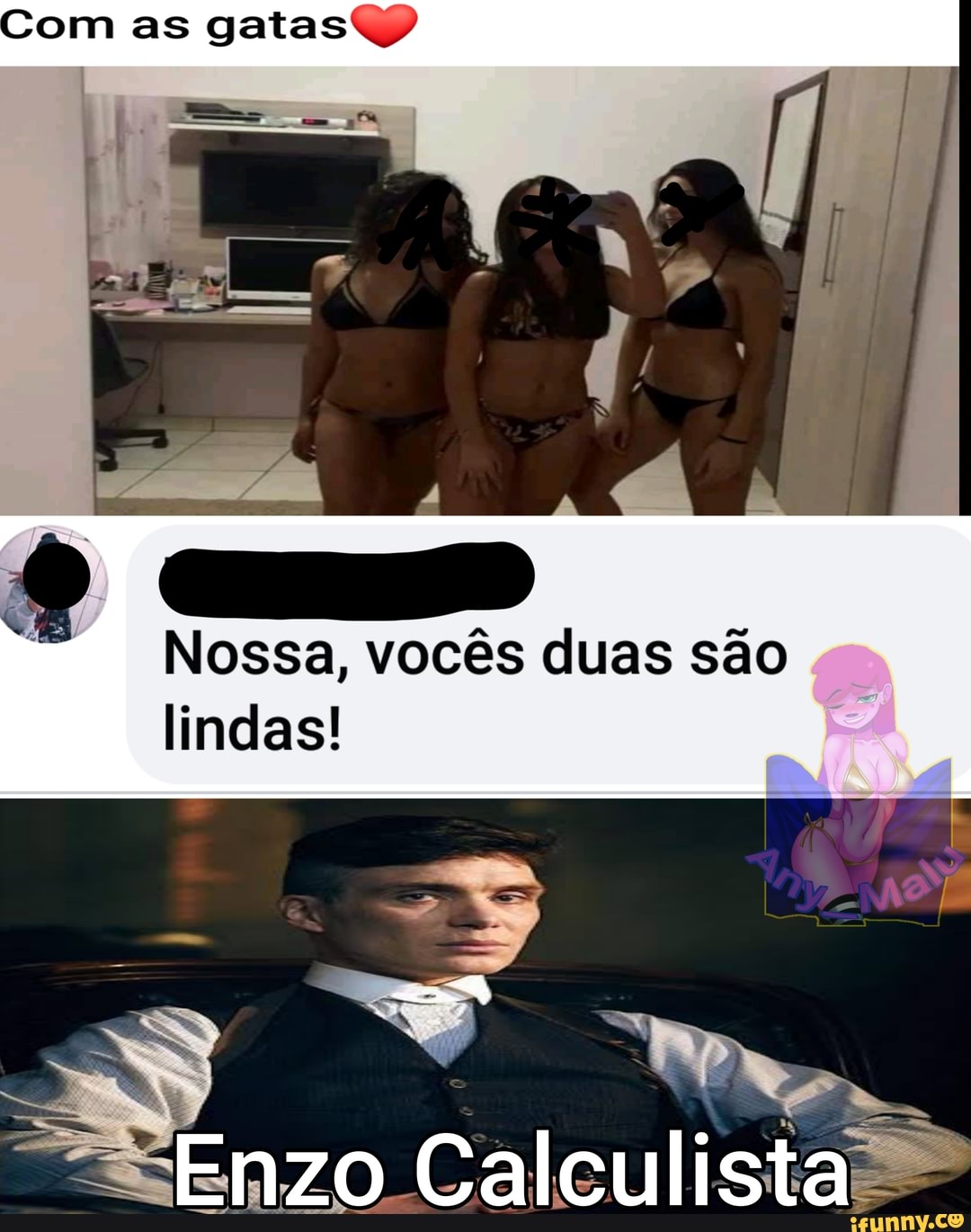 om as gatas Q)
Nossa, vocês duas são lindas!
<ES
Enzo Calculista