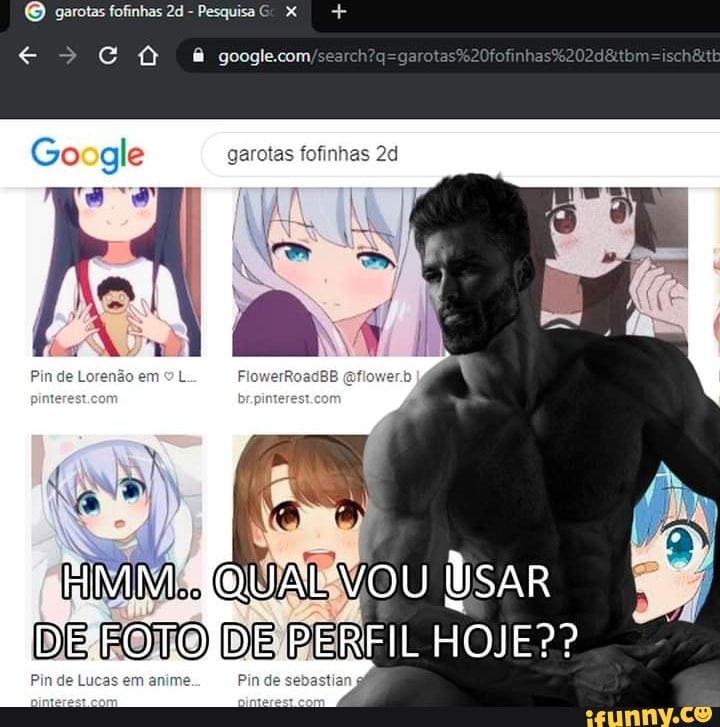O garotas fofinhas - Pesquisa x +
VAL MA DE O DE RERFIL HOJE??