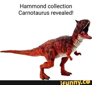 Hammond collection Carnotaurus revealed! - iFunny