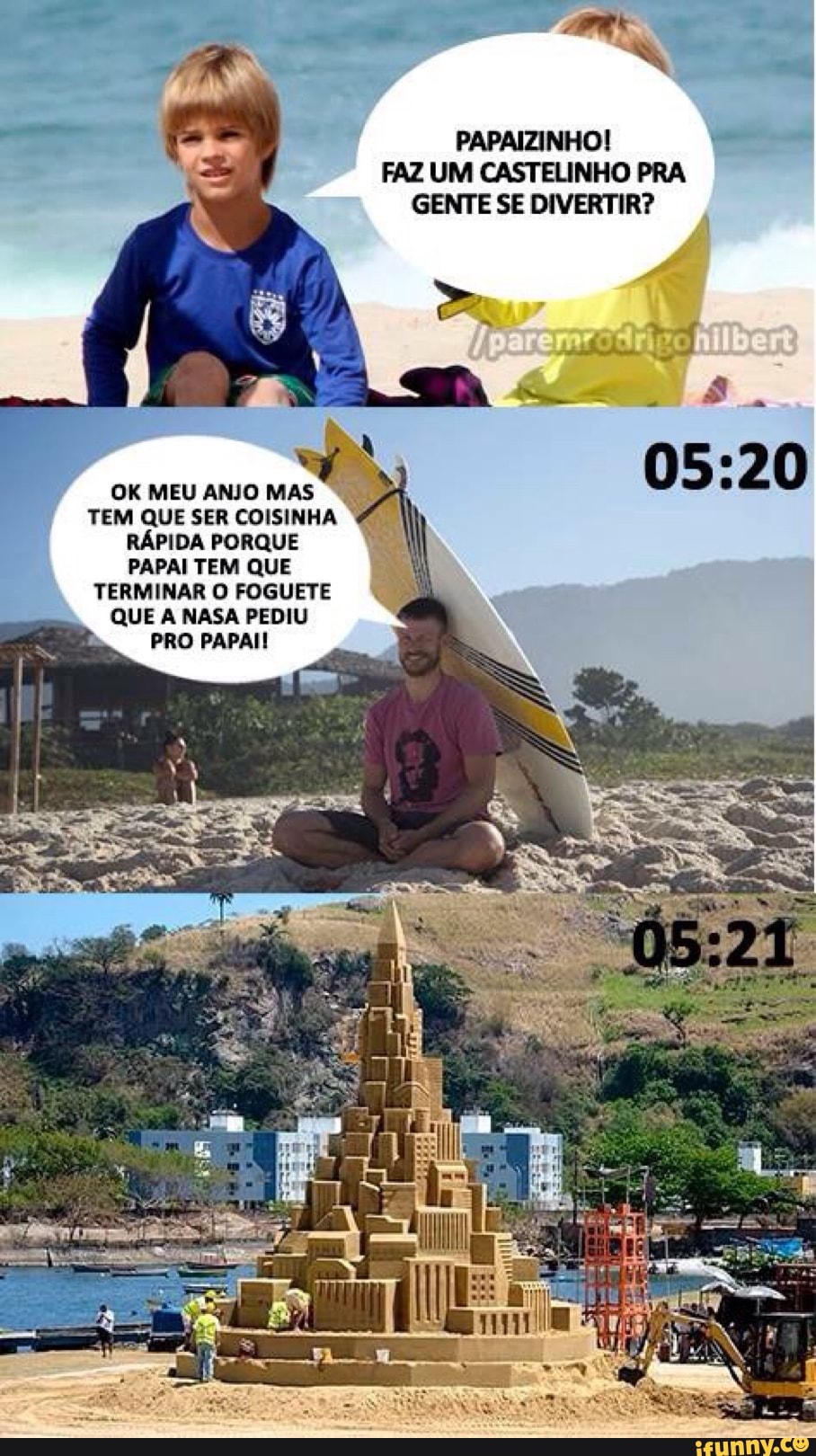 PAPAIZINHO!
FAZ UM CASTELINHO PRA
GENTE SE DIVERTIR?
OK MEU ANJO MAS
TEM QUE SER COISINHA
RAPIDA PORQUE
PAPAI TEM QUE
TERMINAR O FOGUETE
QUE A NASA PEDIU
PRO PAPAI!