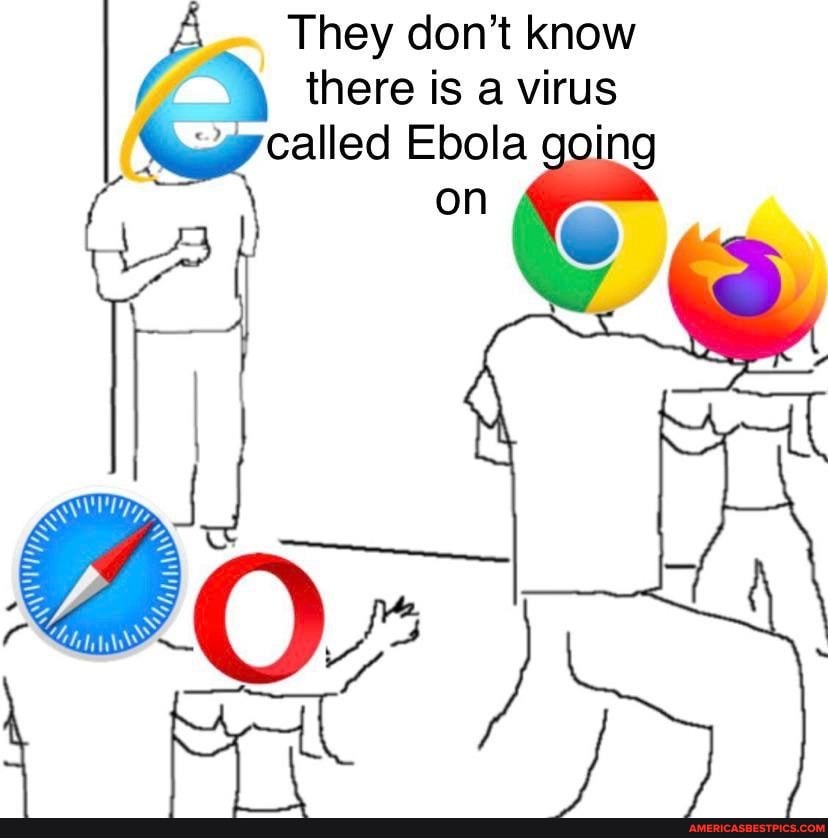 They don't know
\ there is a virus
called Ebola going