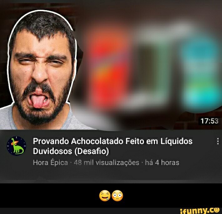 Provando Achocolatado Feito em Líquidos
Duvidosos (Desafio)
Hora Épica - 48 mil visualizações - há 4 horas - 🤤😳