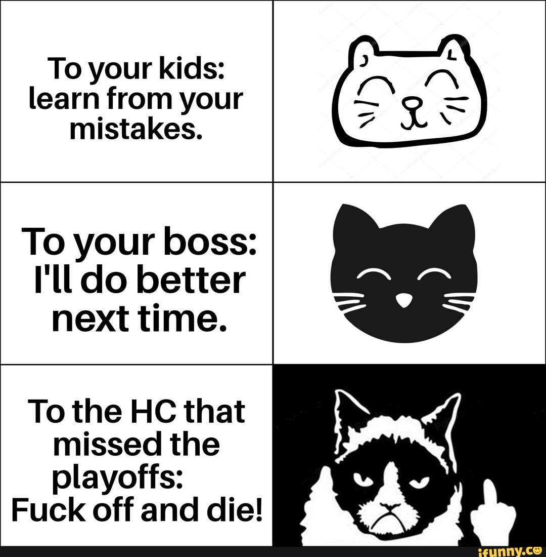 to-your-kids-learn-from-your-mistakes-to-your-boss-i-ll-do-better