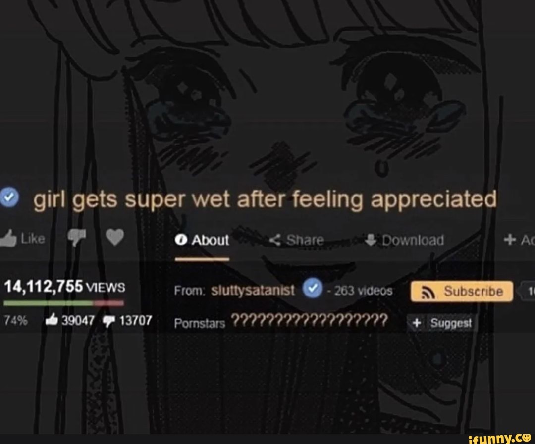 Girl gets super wet after feeling appreciated Download AC Like About <  Share Download + AC 14,112,755 views From. sluttysatanist 263 vices 74%  39047 13707 Pornstars + Suggest - iFunny