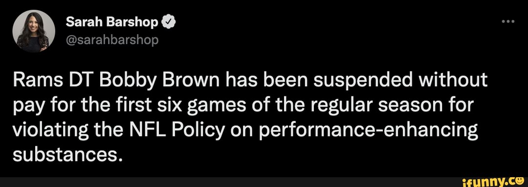 Rams' Bobby Brown suspended six games for violating the NFL's policy on  performance-enhancing substances 