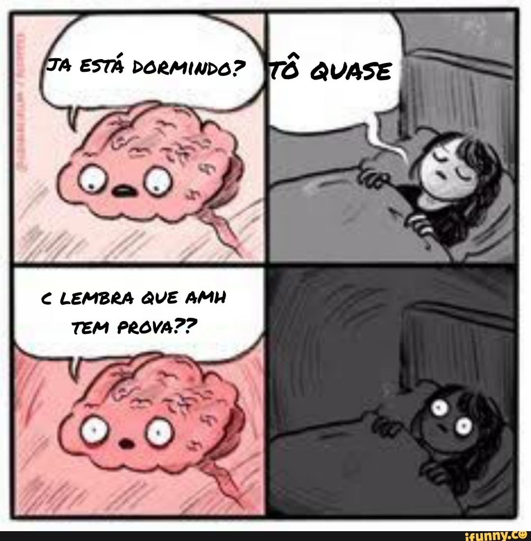 ESTÁ DORMINDO?
LEMBRA QUE AMH TEM PROVA??