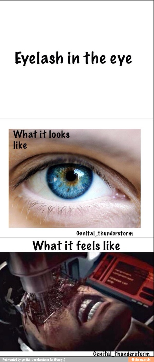 Eyelash in the eye
TRE A GAIA
What it feels like