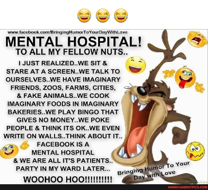 See MENTAL HOSPITAL! TO ALL MY FELLOW NUTS.. I JUST REALIZED..WE SIT