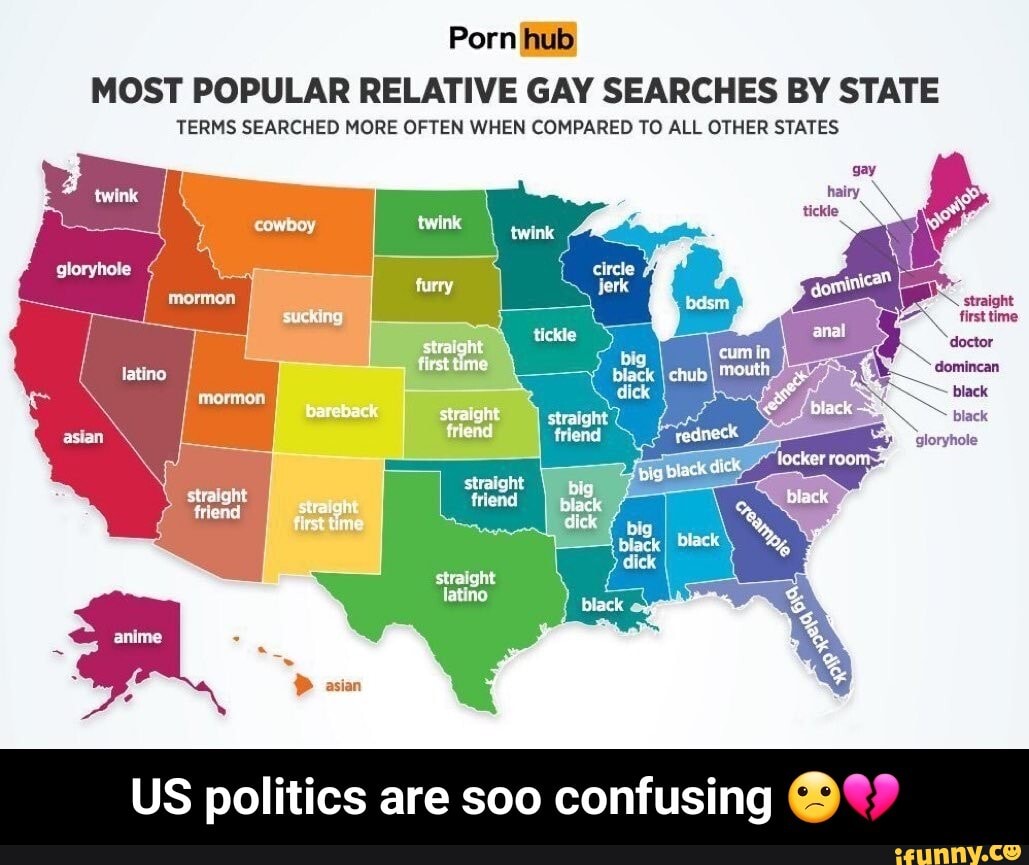 Porn hub MOST POPULAR RELATIVE GAY SEARCHES BY STATE TERMS SEARCHED