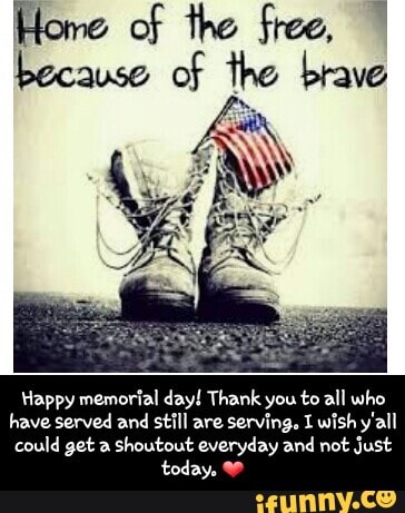 Happy Memorial Day Thank You To All Who Have Served And Still Are Sawing I Wish