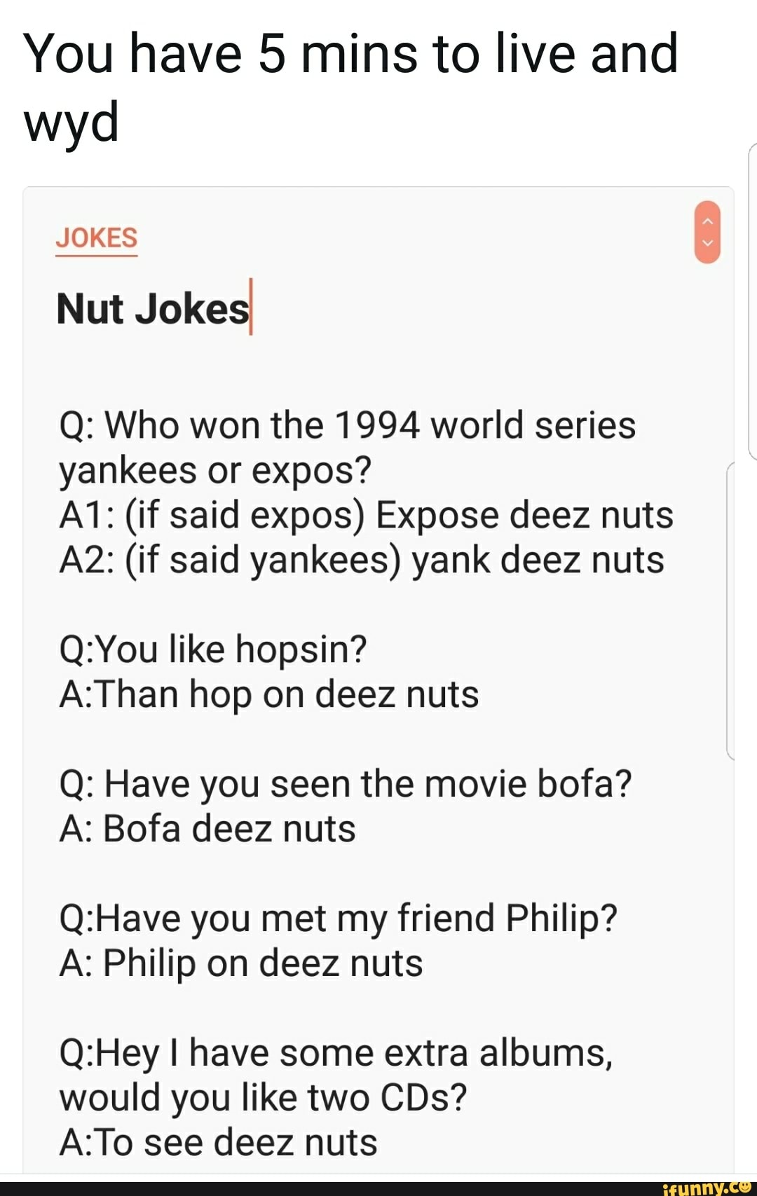 You Have 5 Mins To Live And Wyd Jokes Nut Jokesl Q Who Won The 1994 World Series Yankees Or Expos A1 If Said Expos Expose Deez Nuts If Said Yankees