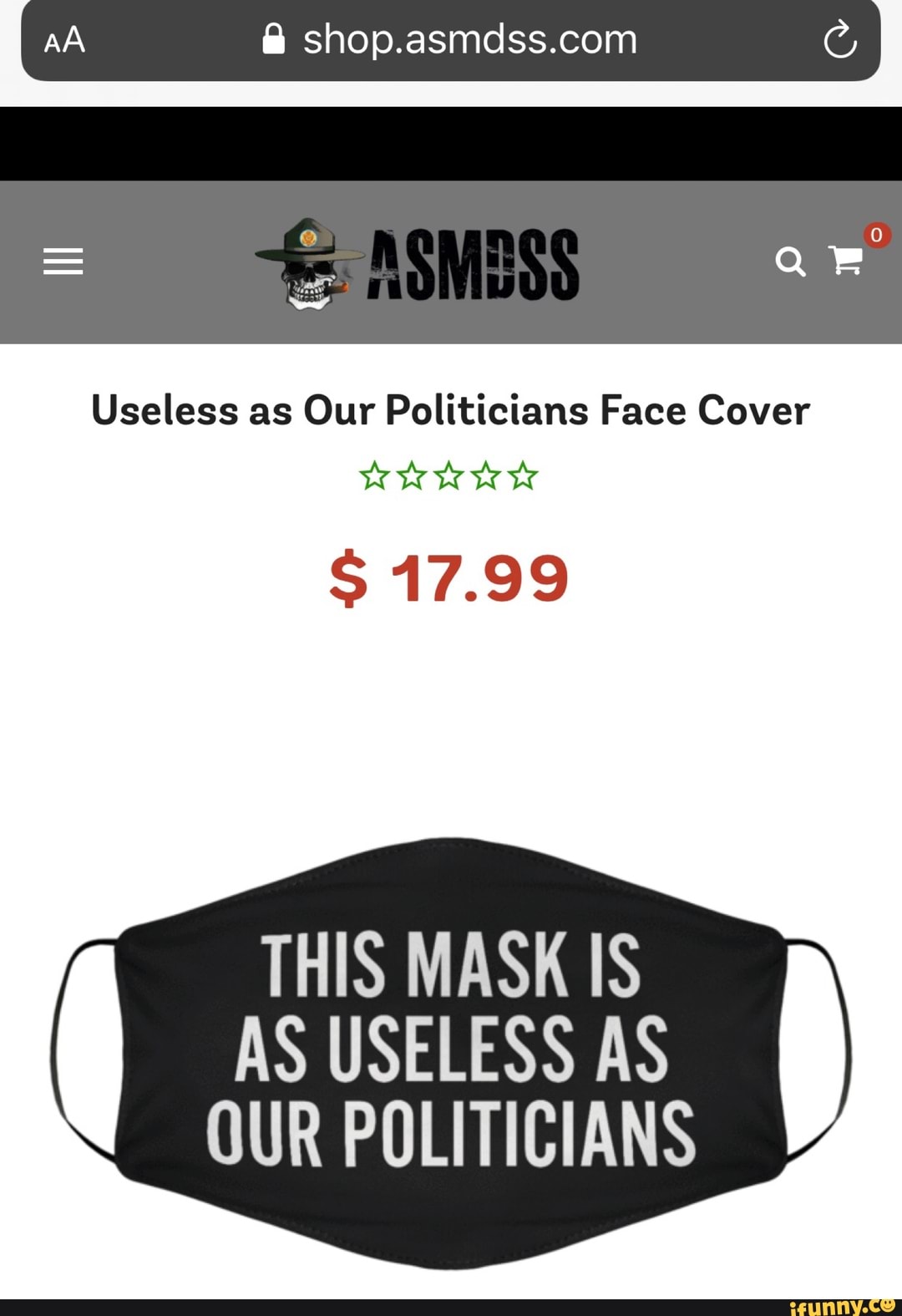 A shop.asmdss.com
Useless as Our Politicians Face Cover
III
THIS MASK IS
AS USELESS AS
D
OUR POLITICIANS