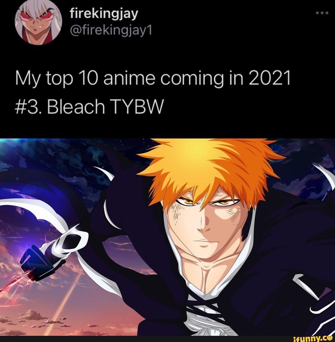 Firekingjay Firekingjay1 My Top 10 Anime Coming In 21 3 Bleach Tybw