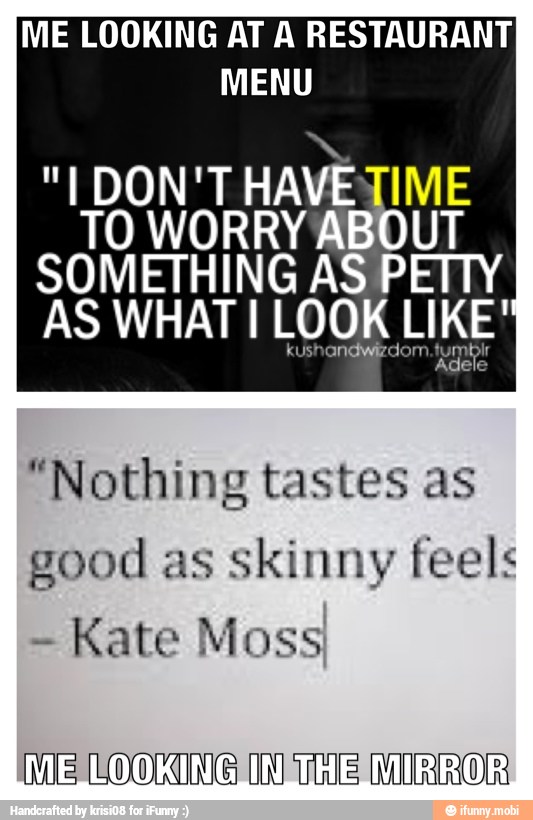 OMETHING AS PETTY
"Nothing tastes as
good as
skinny feels
Kate Moss