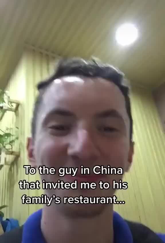 To the guy in China that invited me to his family's restaurant...