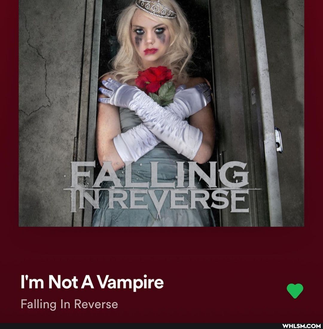 I'm Not A Vampire
Falling In Reverse