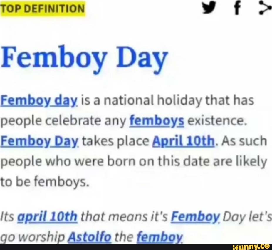 TOP DEFINITION f Femboy Day Femboy day is a national holiday that has ...