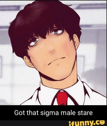 Got that sigma male stare