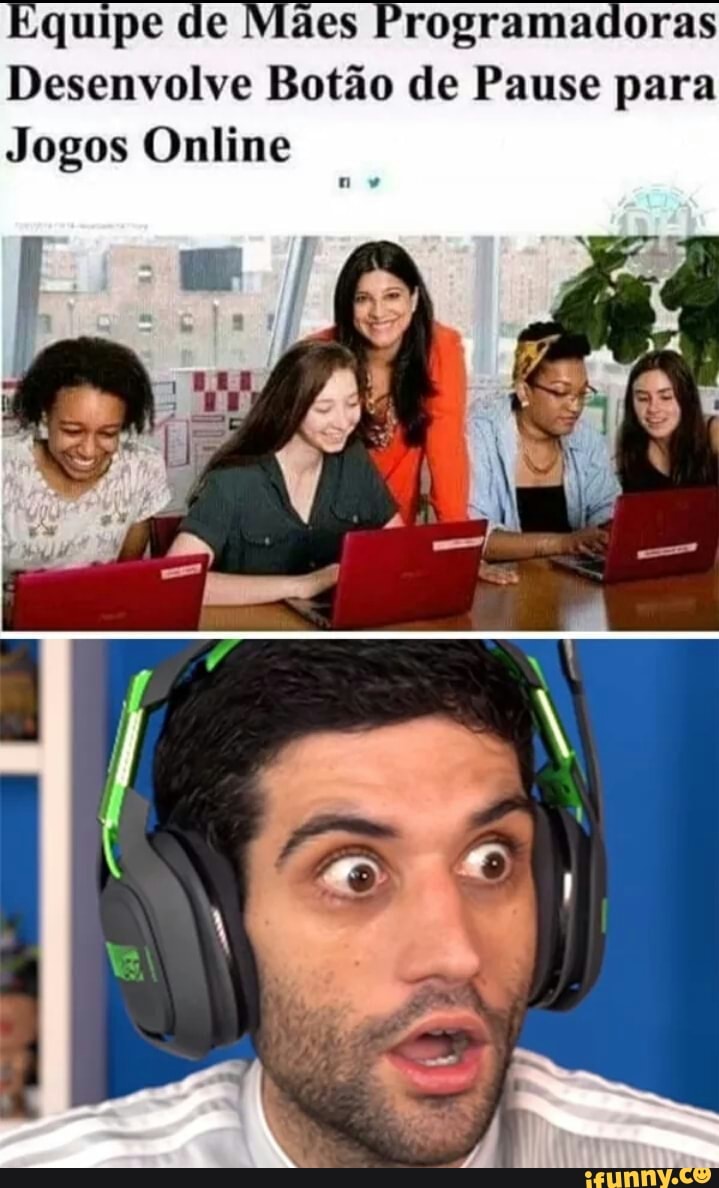 quipe de Mães Programadoras
Desenvolve Botão de Pause para
Jogos Online