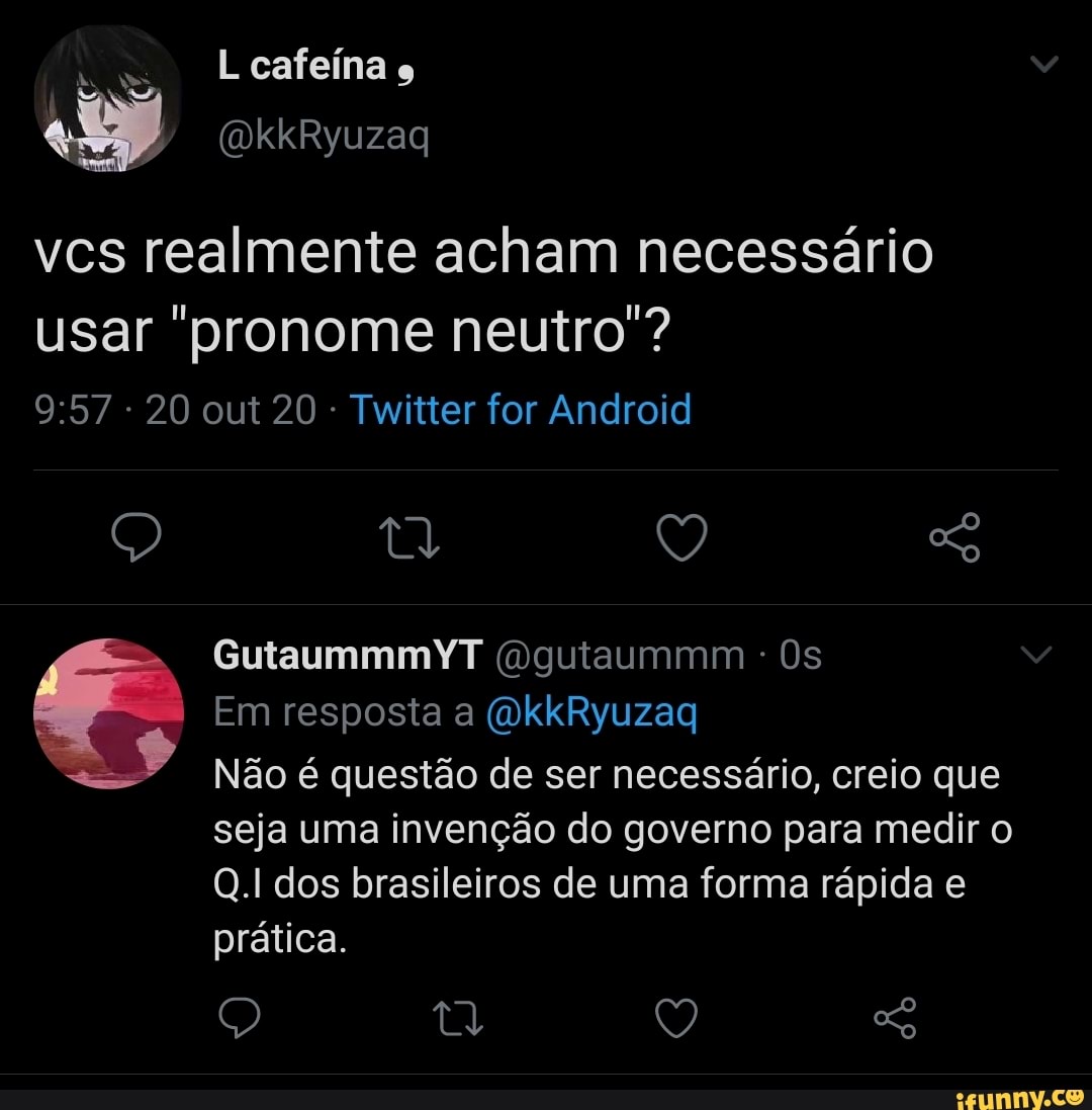 Vcs Realmente Acham Necessário Usar Pronome Neutro 20 Out 20 Twitter For Android 2895