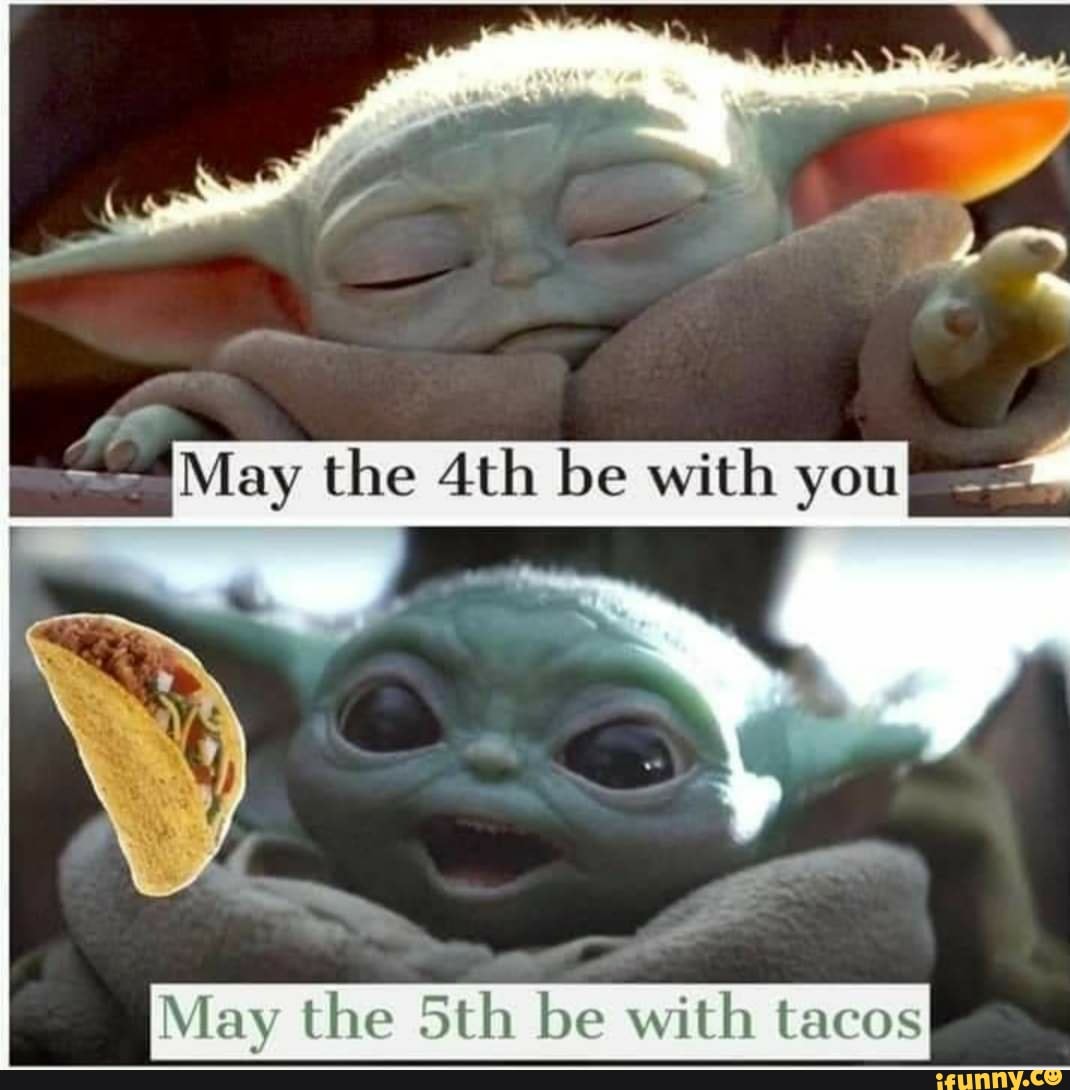 May the 5th be with tacos