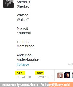 'Sherlock
Watson
Watsoff
Mycroft
Yourcroft
Lestrade
Morestrade
'Anderson
Anderdaughter
Collapse