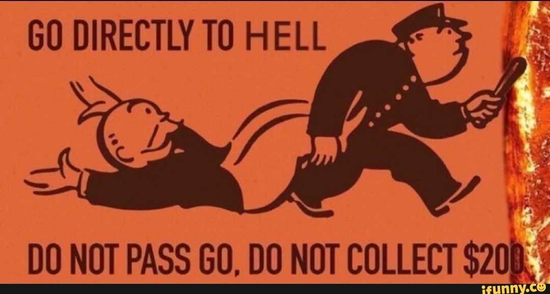 go-directly-to-hell-do-not-pass-go-do-not-collect-ifunny