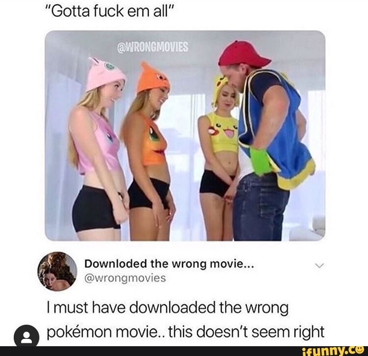 Pokemon Gotta Fuck Em All