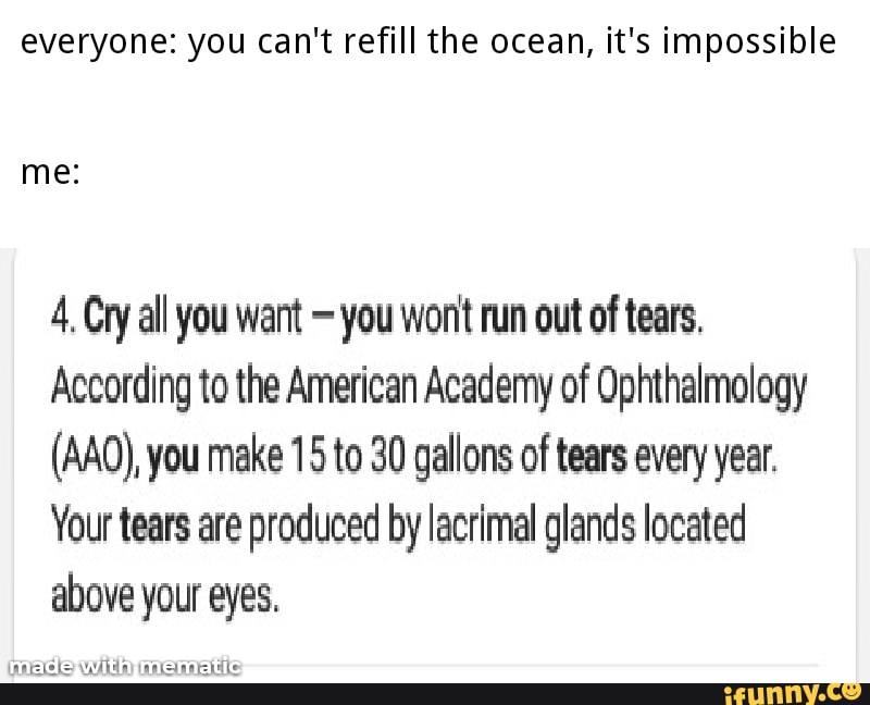 Everyone you can't refill the ocean, it's impossible 4. Cry all you