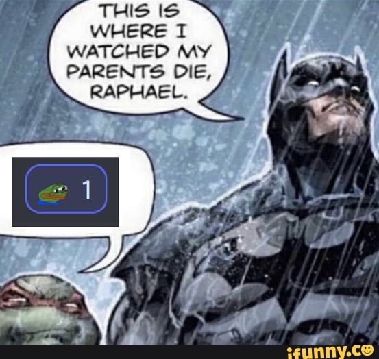This Is Where T Watched My Parents Die, Raphael. - ) This Is Where T Watched My Parents Die, Raphael. - )