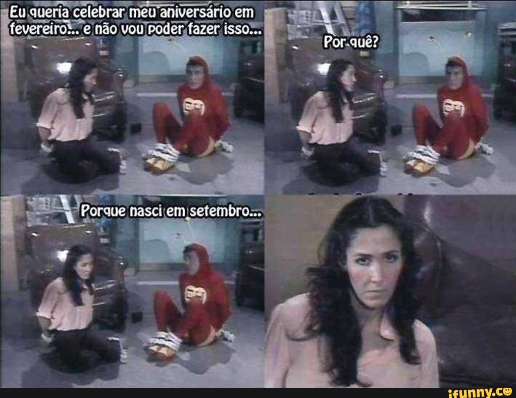 aniversário em)
fevereiro.
Porquê?
Porade nasci em setembro...