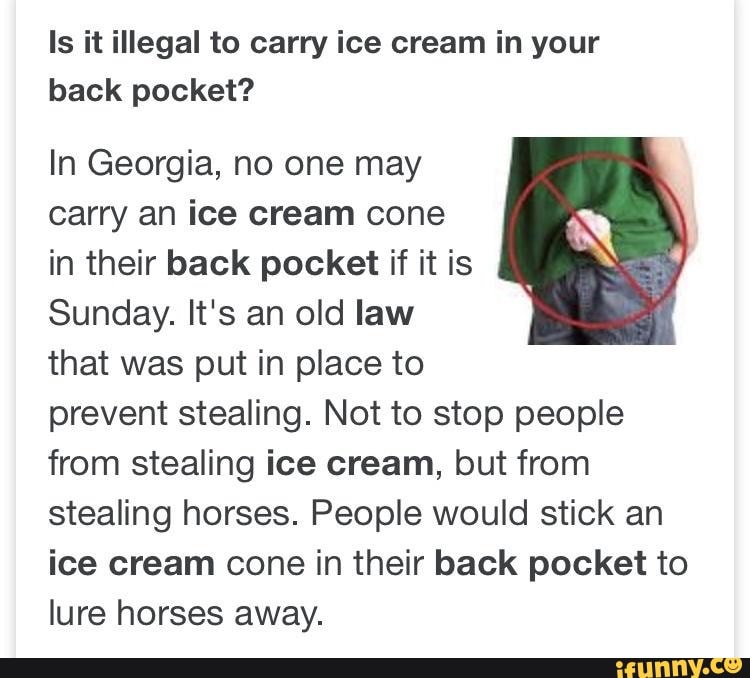 Is it illegal to carry ice cream in your back pocket? In no