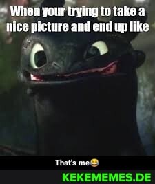 When yourtryingtotake a - That's me😂