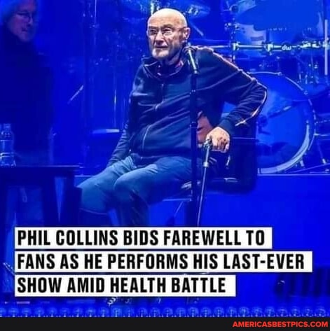 PHIL COLLINS BIDS FAREWELL TO FANS AS HE PERFORMS HIS LAS SHOW AMID ...