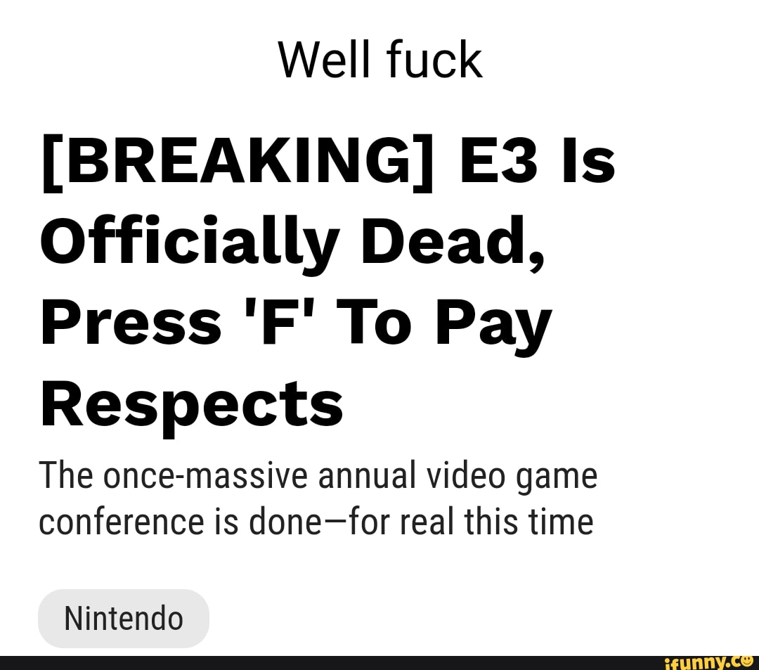 BREAKING] E3 Is Officially Dead, Press 'F' To Pay Respects