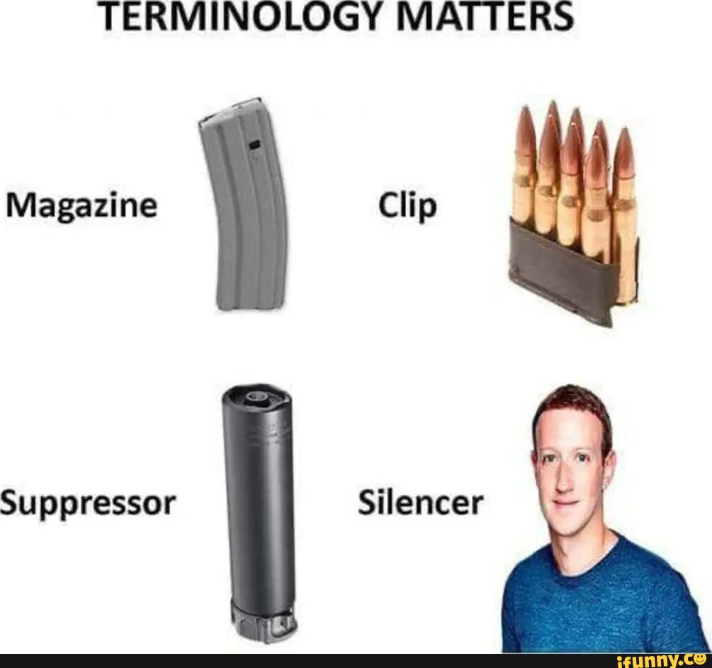 TERMINOLOGY MATTERS Magazine Suppressor Silencer iFunny