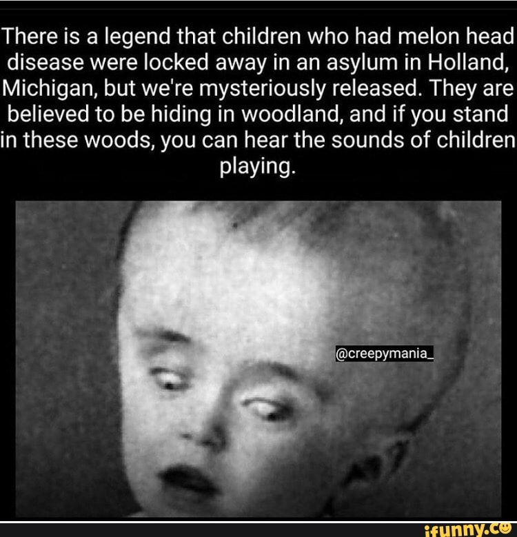 There is a legend that children who had melon head disease were locked