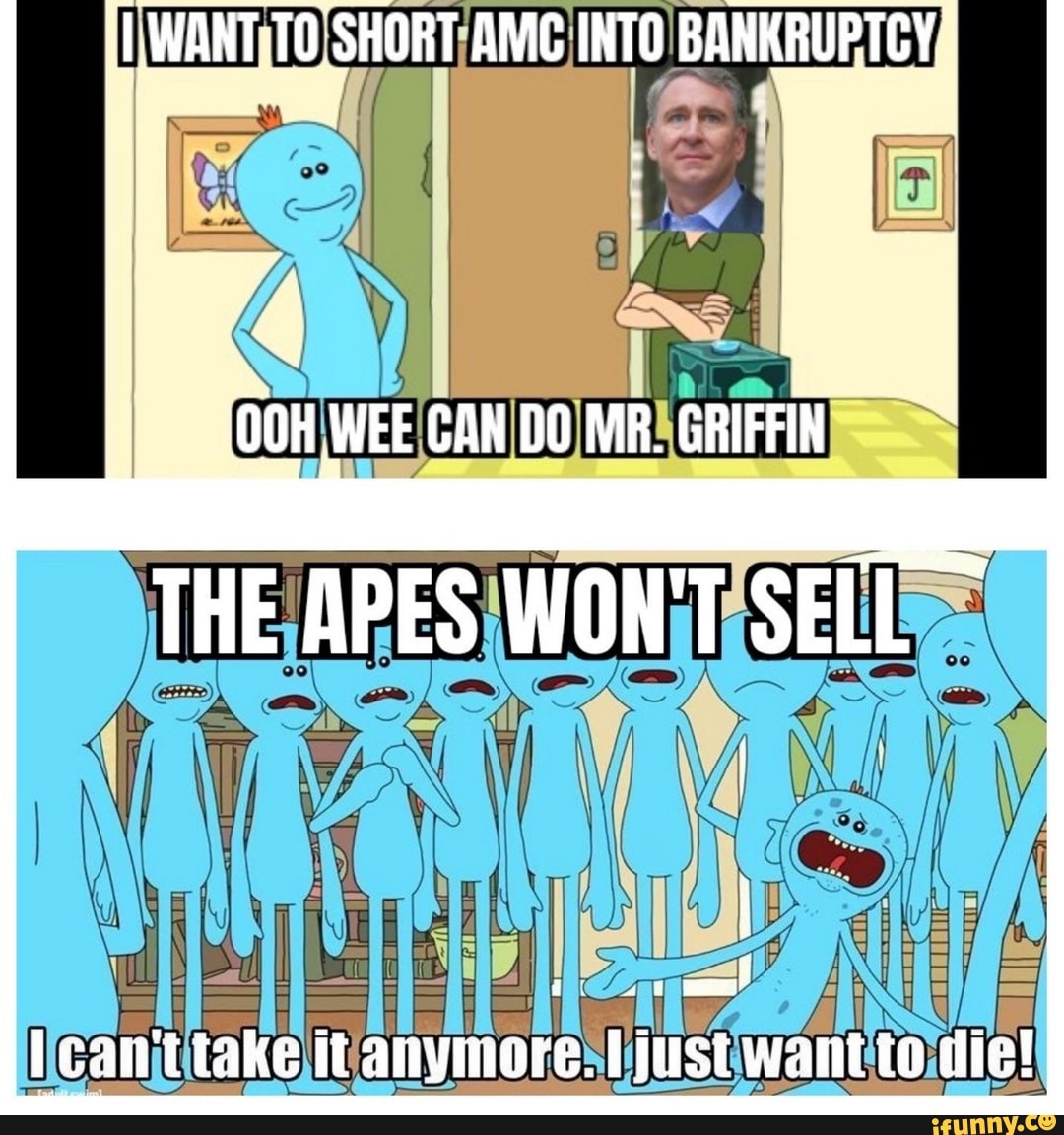 SHORT AMC INTO BANKRUETCY,
THE APES WON'T SELL
i om!
can't take it anymore. just want to die!