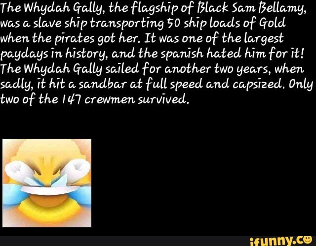 The Whydah Gally, the flagship of Black Sam Bellamy, was slave ship ...