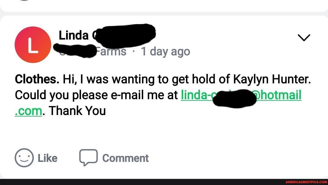 day ago
Clothes. Hi, I was wanting to get hold of Kaylyn Hunter.
Could you please e-mail me at linda- hotmail
.com. Thank You
Like Comment