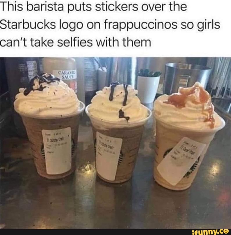 His barista puts stickers over the Starbucks logo on frappuccinos so ...