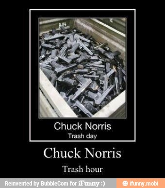 Chuck Norris
'Trash day
Chuck Norris
Trash hour