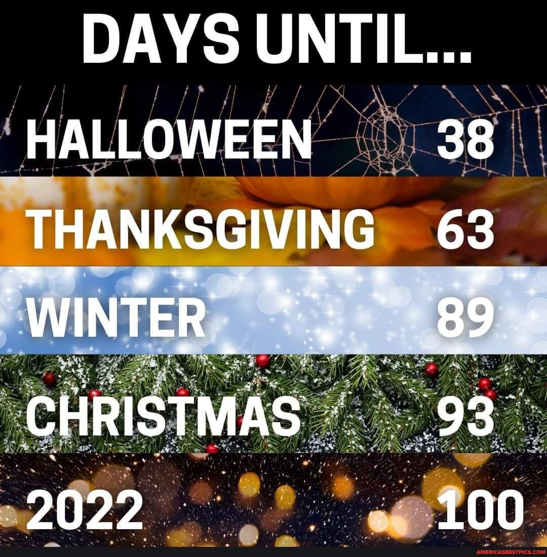 How Many Days From Halloween 2022 To Christmas 2022 100 Days Until A New Year! (Crazy, Right?) - Days Until... If By Halloween  _-38 Thanksgiving 63 Winter Christmas 93 2022 - America's Best Pics And  Videos