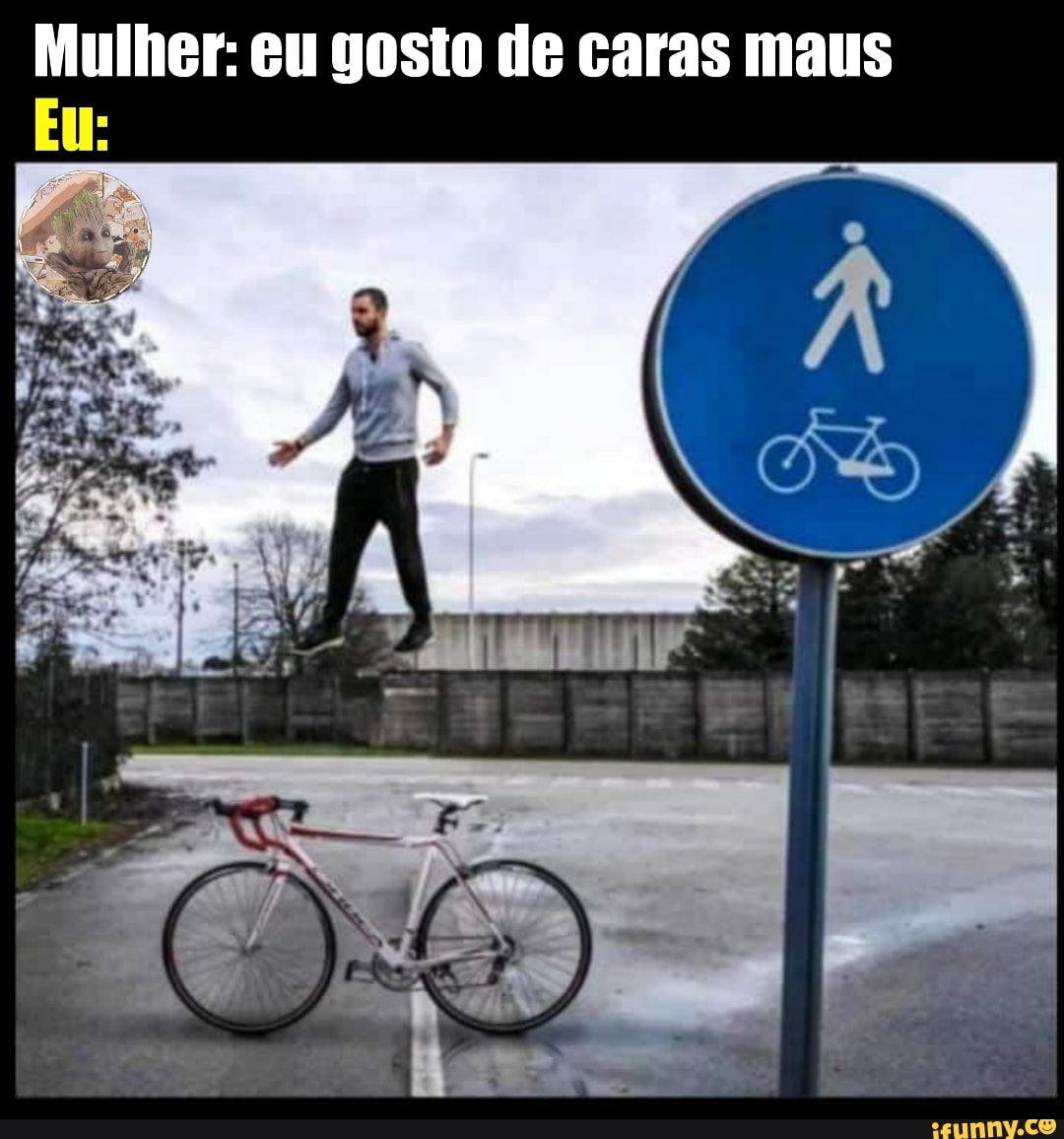 Mulher: eu gosto de caras maus