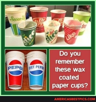 remember these wax coated
II Paper cups?