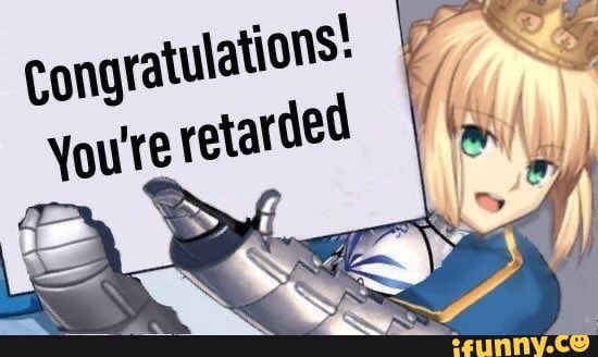 congratulations: youre retarded